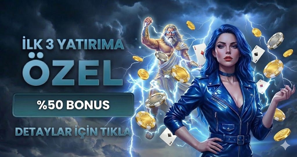 İLK 3 YATIRIMA ÖZEL %50 BONUS